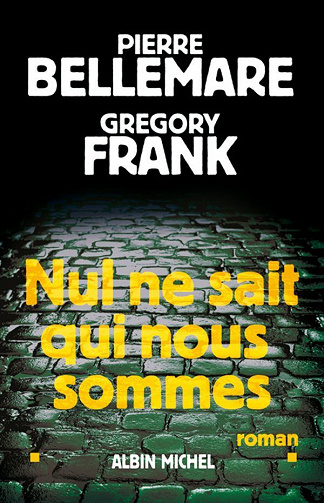 Nul ne sait qui nous sommes - Pierre Bellemare, Grégory Frank