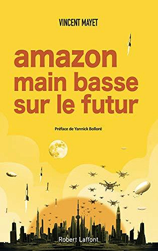 Amazon, main basse sur le futur - Vincent MAYET