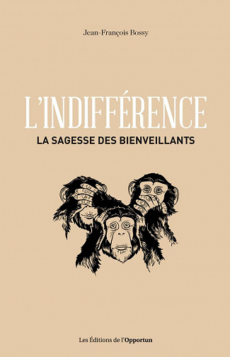 L'indifférence - La sagesse des bienveillants - Jean-francois Bossy (2020)