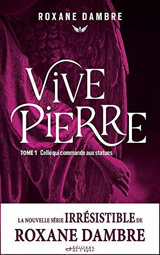 Vivepierre, tome 1: Celle qui commande aux statues - Roxane Dambre (2020)