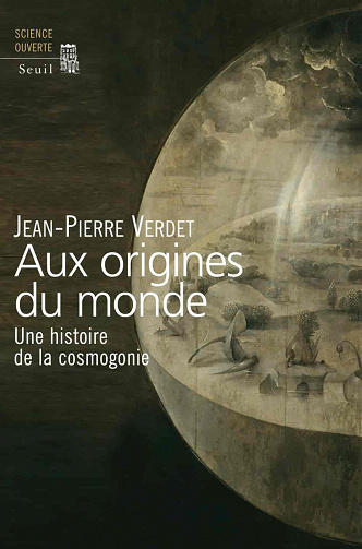 Aux origines du monde. Une histoire de la cosmogonie - Jean-Pierre Verdet