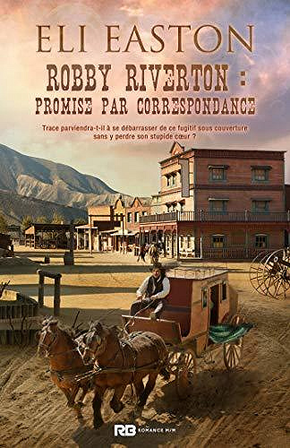 Robby Riverton : promise par correspondance - Eli Easton (2020)