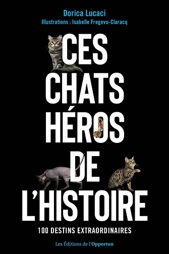 Ces chats héros de l'histoire - Dorica Lucaci