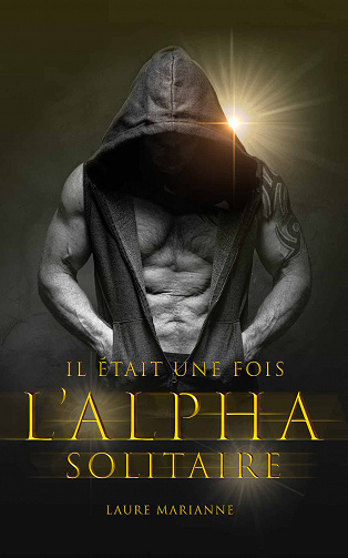 Il était une fois: l'Alpha Solitaire - Laure Marianne (2020)
