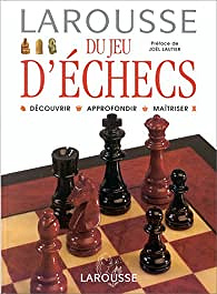 Larousse du jeu d'échecs - Joël Lautier