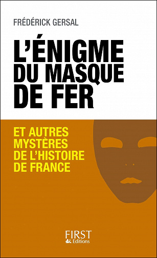L'énigme du Masque de Fer et autres mystères de l'Histoire de France - Frédérick Gersal