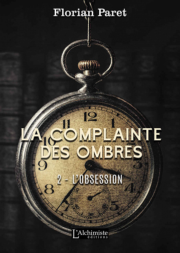 La complainte des Ombres – tome 2 : L’Obsession - Florian Paret (2020)