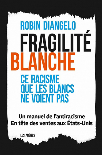 Fragilité blanche : Ce racisme que les blancs ne voient pas - Robin DiAngelo (2020)