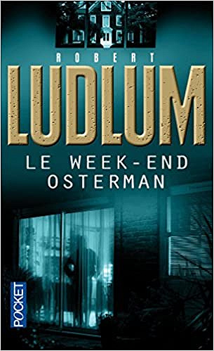 Le week-end Osterman - Robert Ludlum