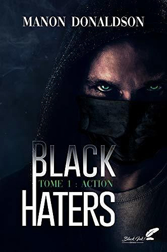 Black Haters, tome 1 : Action - Manon Donaldson (2020)