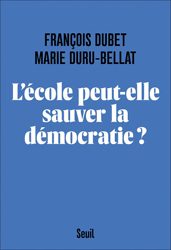 L'école peut-elle sauver la démocratie ? - François Dubet, Marie Duru-Bellat (2020)