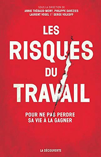 Les risques du travail - Philippe Davezies, Laurent Vogel, Serge Volkoff (2020)