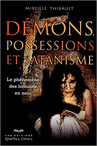 Démons, possessions et satanisme - Mireille Thibault