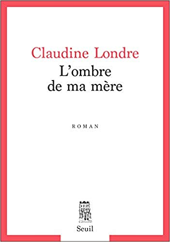 L'ombre de ma mère - Claudine Londre (2020)