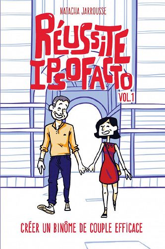 Réussite Ipso Facto Vol .1: Créer un binôme de couple efficace - Natacha Jarrousse (2020)