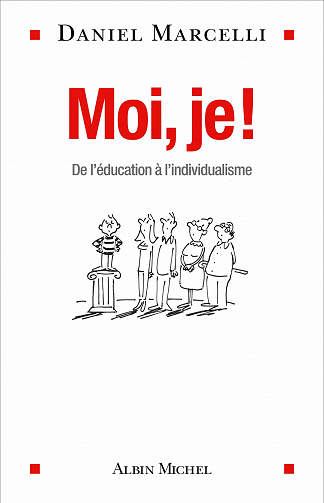 Moi je ! : De l éducation à l individualisme - Daniel Marcelli (2020)