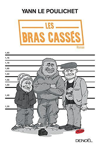 Les Bras cassés - Yann Le Poulichet