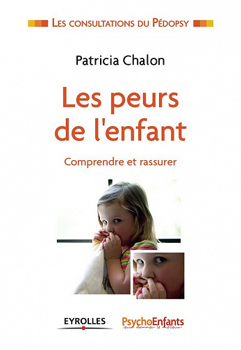 Les peurs de l'enfant: comprendre et rassurer - Patricia Chalon