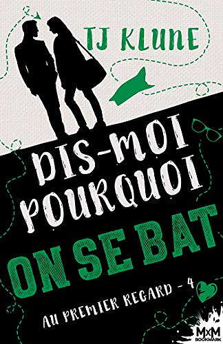 Dis-moi pourquoi on se bat: Au premier regard, T4 - T.J. Klune (2020)