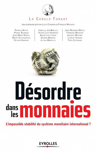 Désordre dans les monnaies: L'impossible stabilité du système monétaire international ? - François Meunier, Jean-Louis Chambon