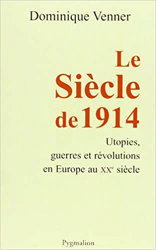 Le Siècle de 1914 - Dominique Venner