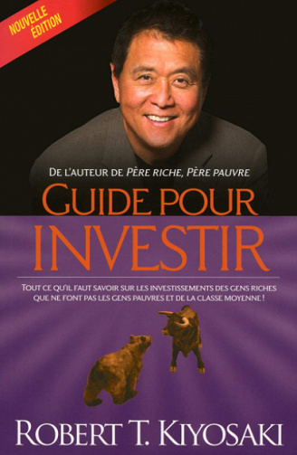 Guide pour investir (Nouvelle édition) - Robert T. Kiyosak