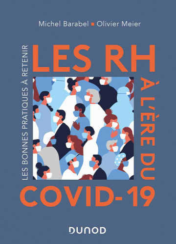 Les RH à l'ère du Covid-19 : Les bonnes pratiques à retenir - Michel Barabel, Olivier Meier (2020)
