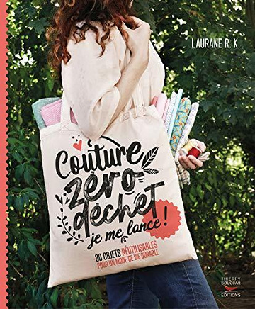 Couture zéro déchet, je me lance ! 30 objets réutilisables pour un mode de vie durable - R.k. Laurane (2020)