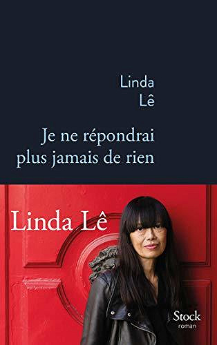 Je ne répondrai plus jamais de rien - Linda Lê (2020)