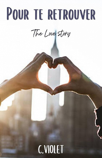 Pour te retrouver: The love story - C.Violet (2020)
