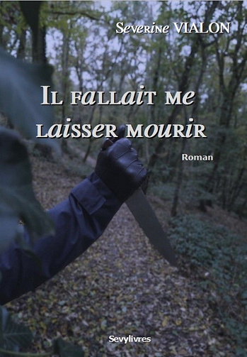 Il fallait me laisser mourir - Séverine VIALON (2020)