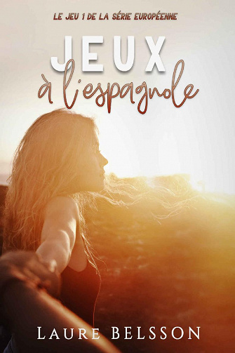 Jeux à l'espagnole (jeu, t. 1) - Laure BELSSON
