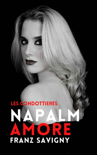 Napalm Amore (Les Condottieres t. 3) - Franz Savigny (2020)