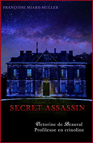 Secret assassin: Victorine de Beauval, profileuse en crinoline - Françoise Miard-Muller (2020)