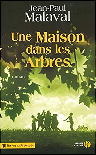 Une maison dans les arbres - Jean-Paul Malaval
