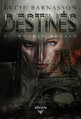 Destinés: 3 - Double menace - Lucie Barnasson (2020)