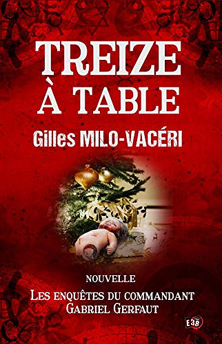 13 à table: Les enquêtes du commandant Gabriel Gerfaut - Gilles Milo-Vacéri (2020)