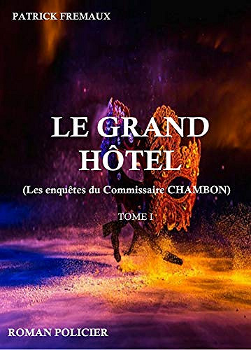 Les enquêtes du Commissaire Chambon T1 : Le grand hôtel - Patrick Frémaux (2020)