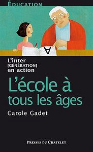 L'intergénération en actions : l'école à tous les âges - Carole Gadet