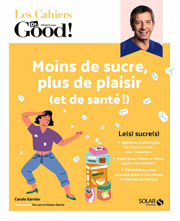 Moins de sucre, plus de plaisir (et de santé !) (avant l'hiver) ! (Les Cahiers Dr. Good !) - Carole Garnier (2020)