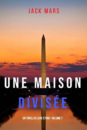 Une Maison Divisée (Un Thriller Luke Stone, Volume 7) - Jack Mars (2020)
