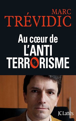 Au coeur de l'antiterrorisme - Marc Trévidic