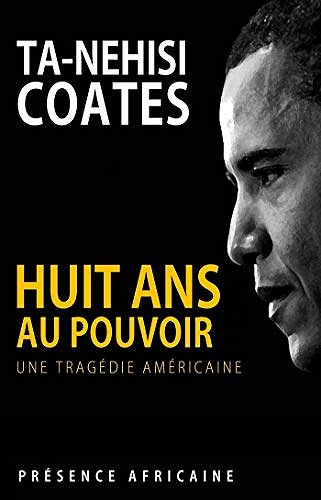 Huit ans au pouvoir : une tragédie américaine - Ta-Nehisi Coates