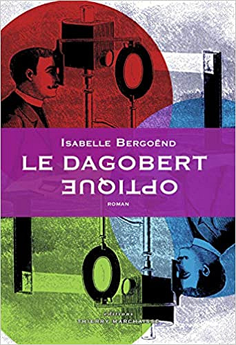 Le Dagobert optique - Isabelle Bergoënd