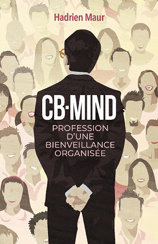 CB-Mind, profession d’une bienveillance organisée - Hadrien Maur (2020)