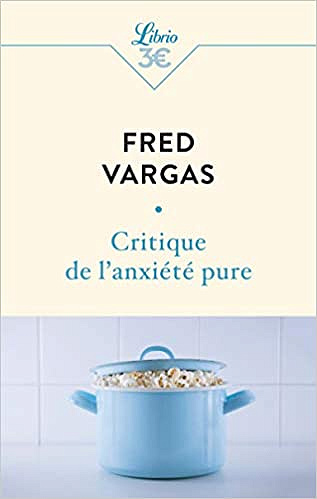 Critique de l'anxiété pure - Fred Vargas (2020)