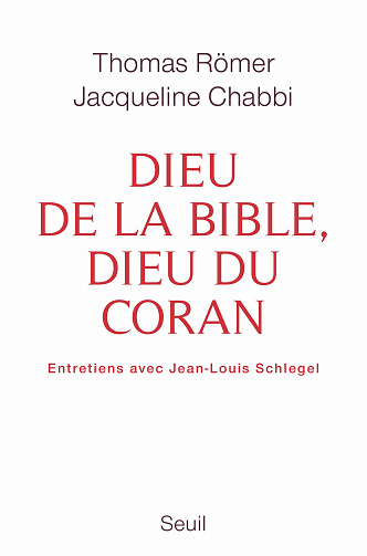 Dieu de la Bible, dieu du Coran - Jacqueline Chabbi, Thomas Römer (2020)