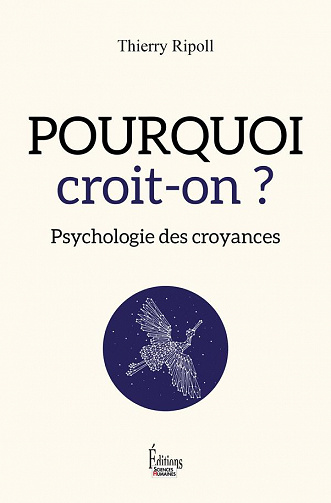Pourquoi croit-on ? Psychologie des croyances - Thierry Ripoll (2020)