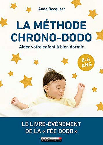 La méthode chrono-dodo: Aider votre enfant à bien dormir - Aude Becquart
