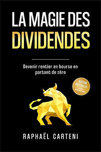 La magie des dividendes: Devenir rentier en bourse en partant de zéro - Raphaël CARTENI (2021)